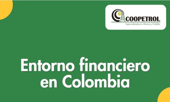 Entorno Financiero en Colombia - Coopetrol 